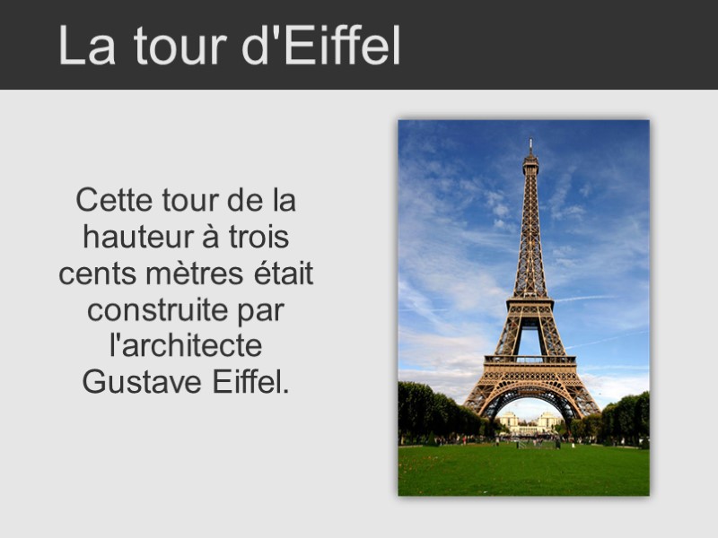 La tour d'Eiffel Cette tour de la hauteur à trois cents mètres était construite